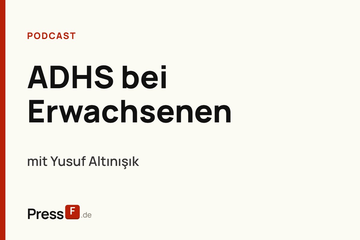 Podcast: ADHS bei Erwachsenen, mit Yusuf Altınışık