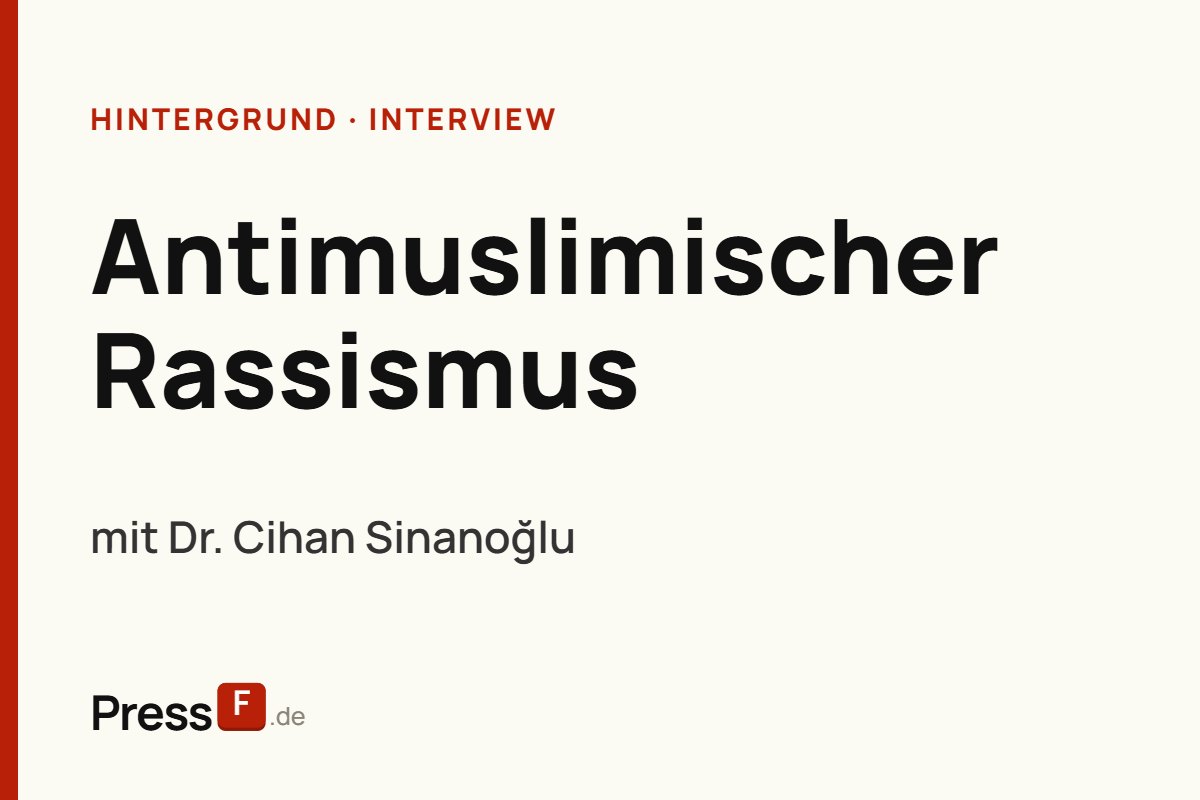 Antimuslimischer Rassismus: 5 Fragen an Dr. Cihan Sinanoğlu