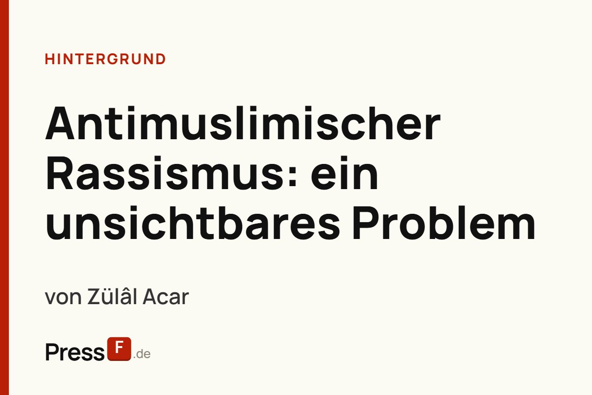 Antimuslimischer Rassismus: ein unsichtbares Problem