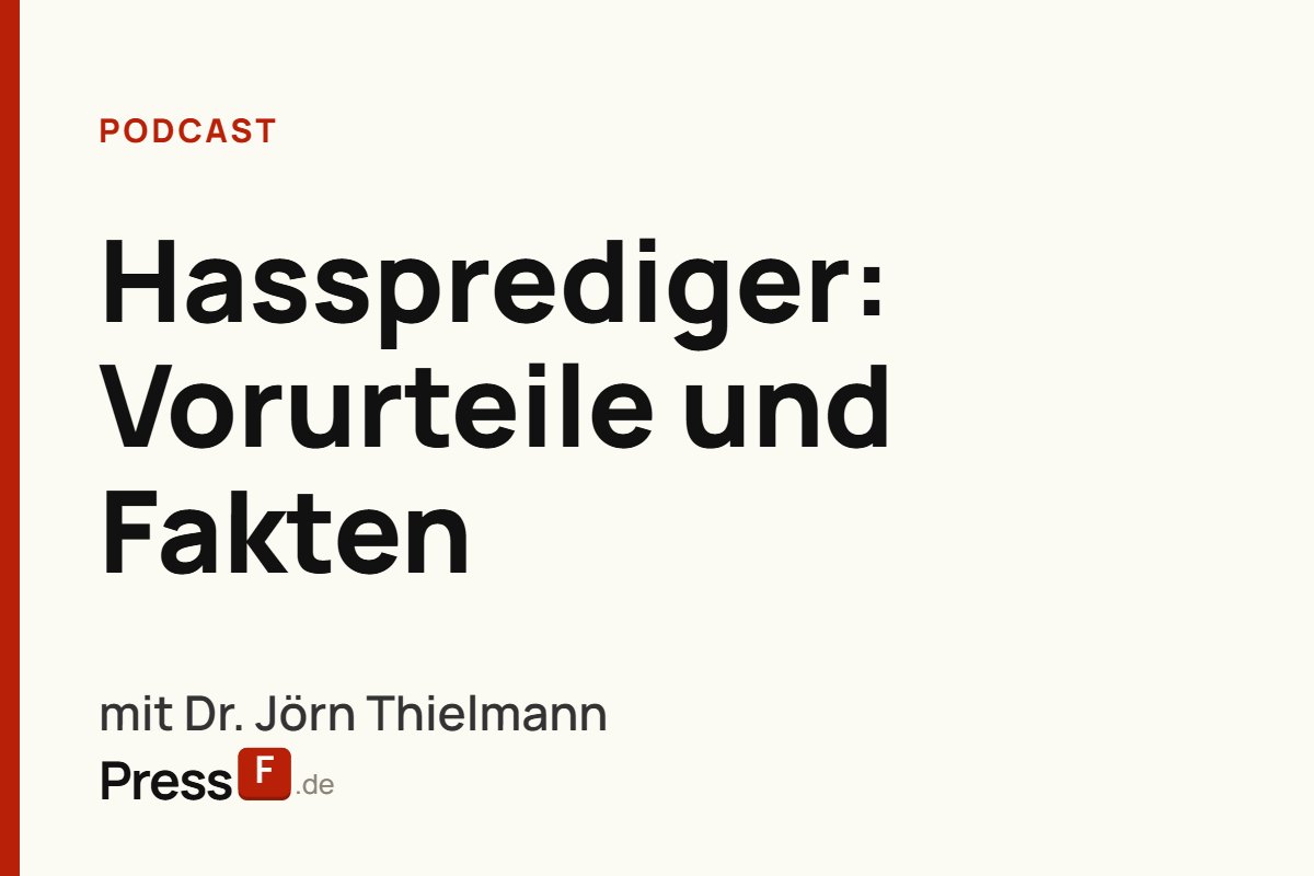 Podcast: Hassprediger: Vorurteile und Fakten, mit Dr. Jörn Thielmann