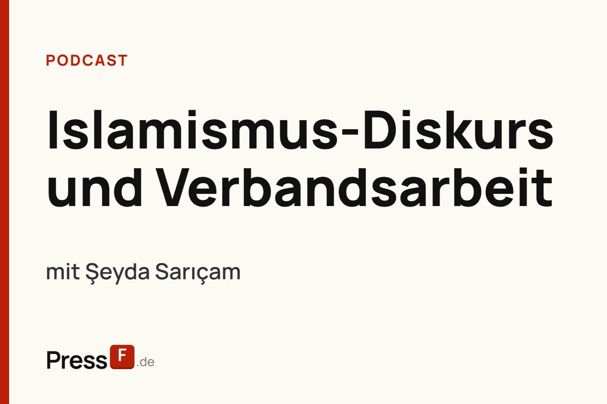 „Islamism sells!“: Şeyda Sarıçam über Skandale, Verbandsarbeit und den Sicherheitsdiskurs | #30