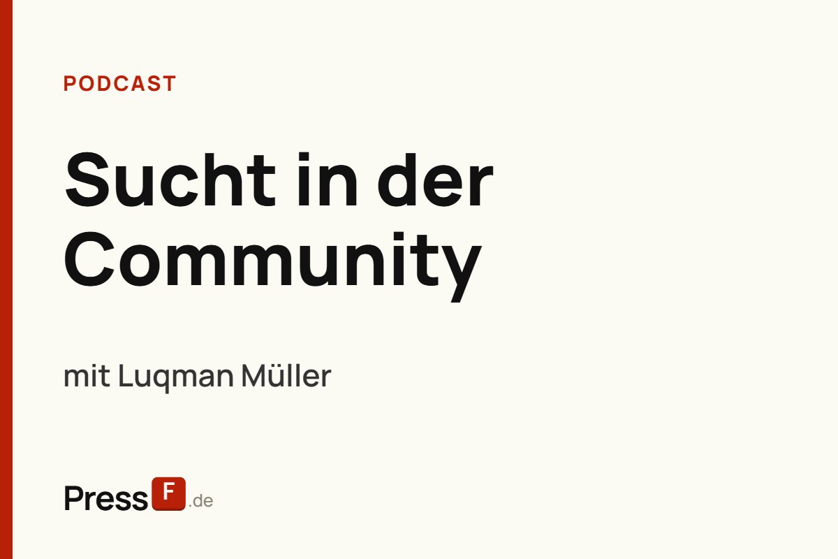 Podcast: Sucht in der Community, mit Luqman Müller